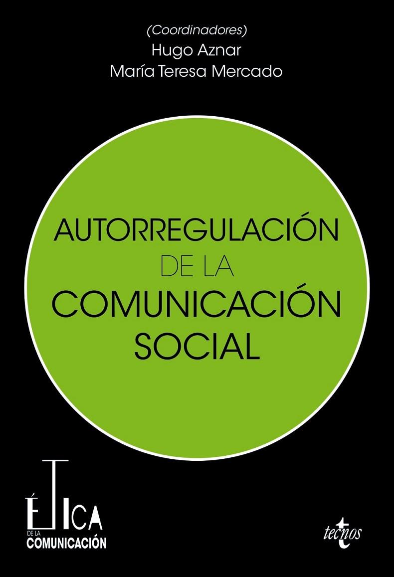 ÉTICA Y AUTORREGULACIÓN DE LA COMUNICACIÓN SOCIAL | 9788430989249 | AZNAR GÓMEZ, HUGO / MERCADO SÁEZ, MARÍA TERESA / BLANCO ALFONSO, IGNACIO / CAMPOS I MICÓ, ABEL / COR