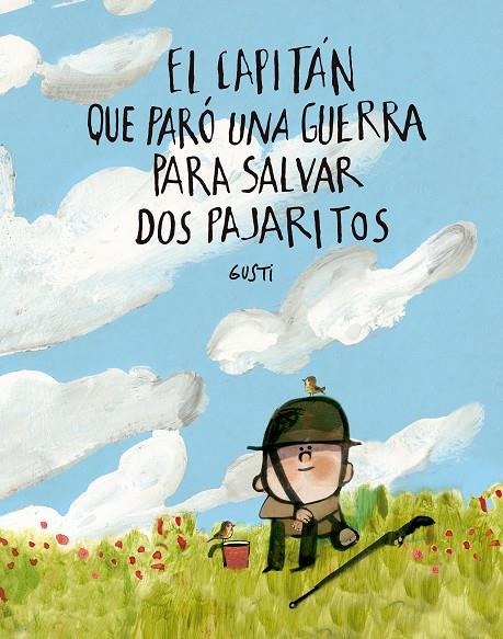 CAPITÁN QUE PARÓ UNA GUERRA PARA SALVAR DOS PAJARITOS, EL | 9791388132971 | GUSTI