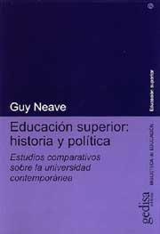 EDUCACIÓN SUPERIOR: HISTORIA Y POLÍTICA | 9788474327939 | NEAVE, GUY