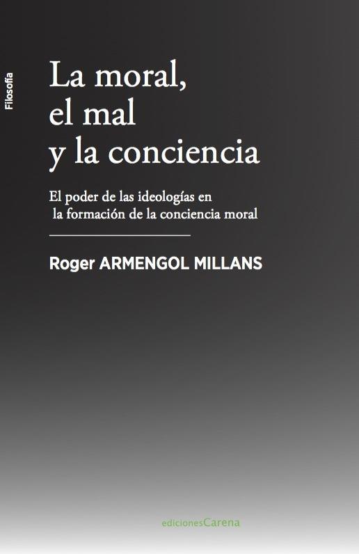 MORAL, EL MAL Y LA CONCIENCIA, LA | 9788417258313 | ARMENGOL, ROGER