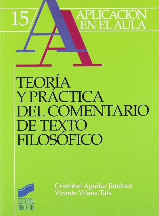 TEORÍA Y PRÁCTICA DEL COMENTARIO DE TEXTO FILOSÓFICO | 9788477383673 | AGUILAR JIMÉNEZ, CRISTÓBAL / VILANA TAIX, VICENTE