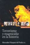 TERRORISMO Y MAGNICIDIO EN LA HISTORIA | 9788431325381