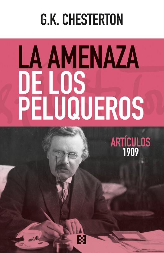 AMENAZA DE LOS PELUQUEROS, LA. ARTÍCULOS 1909 | 9788413390925 | CHESTERTON, G. K.