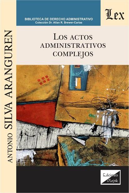 ACTOS ADMINISTRATIVOS COMPLEJOS, LOS | 9789563929423 | SILVA ARANGUREN, ANTONIO