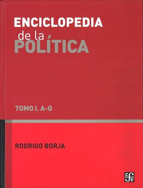 ENCICLOPEDIA DE LA POLÍTICA. TOMO I. A - G | 9786071608789 | BORJA, RODRIGO