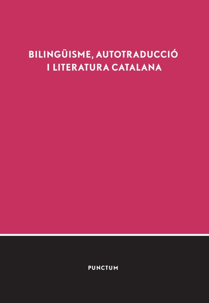 BILINGÜISME, AUTOTRADUCCIÓ I LITERATURA CATALANA | 9788494809323 | IV SIMPOSI SOBRE LITERATURA COMPARADA CATALANA I ESPANYOLA
