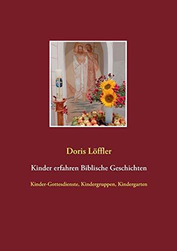 KINDER ERFAHREN BIBLISCHE GESCHICHTEN | 9783750413245 | LOFFLER, DORIS