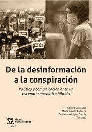 DE LA DESINFORMACION A LA CONSPIRACION | 9788419825148 | LÓPEZ GARCÍA,GUILLERMO/CARRATALÁ,ADOLFO/IRANZO CABRERA,MARÍA