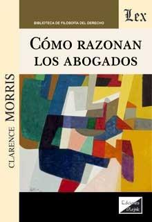 COMO RAZONAN LOS ABOGADOS | 9789563925814 | MORRIS, CLARENCE