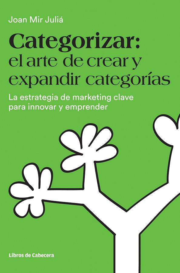 CATEGORIZAR: EL ARTE DE CREAR Y EXPANDIR CATEGORÍAS | 9788494606243 | MIR JULIA, JOAN