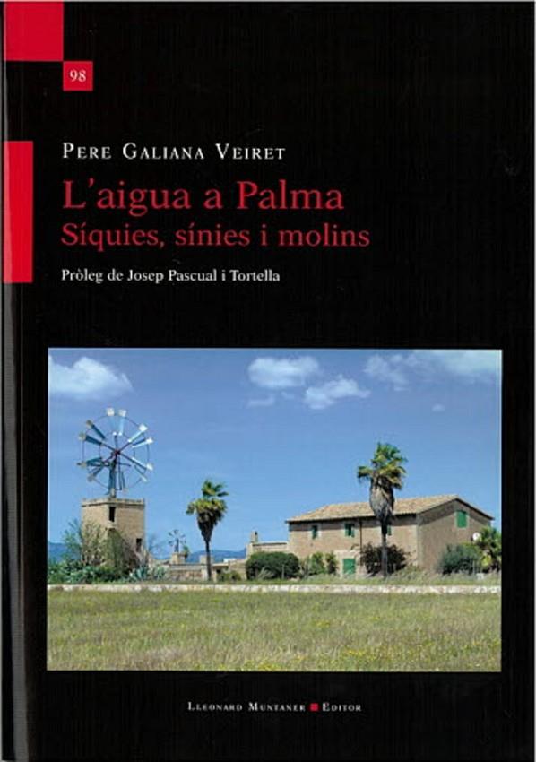 AIGUA A PALMA SIQUIES SINIES MI MOLINS, L' | 9788419630254 | GALIANA VEIRET, PERE