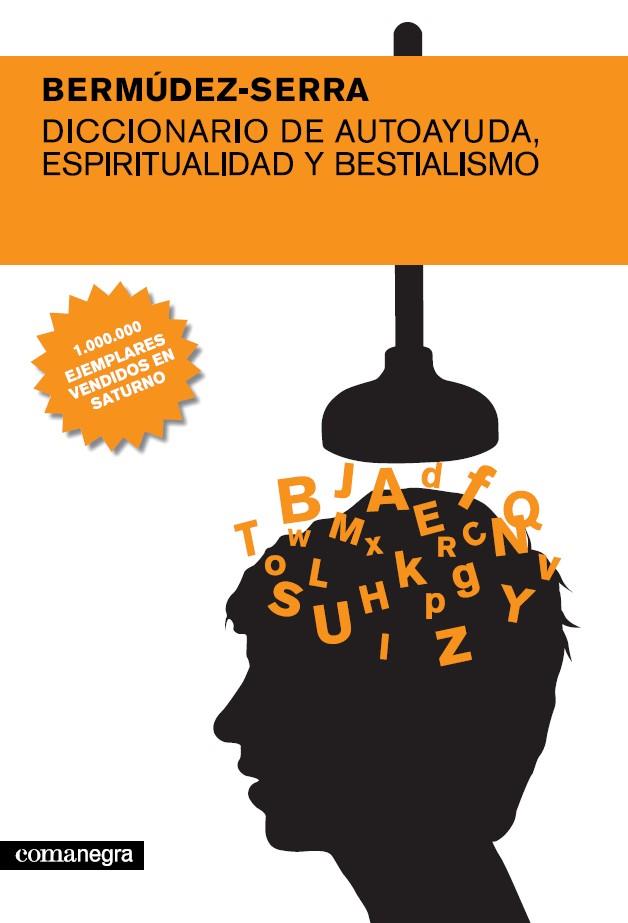 DICCIONARIO DE AUTOAYUDA ESPIRITUALIDAD Y BESTIALISMO | 9788493556686 | BERMUDEZ, XAVIER / SERRA, ENRIQUE
