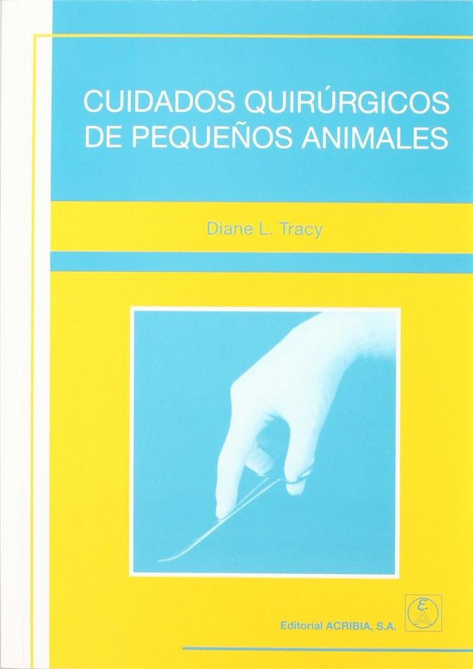 CUIDADOS QUIRÚRGICOS DE PEQUEÑOS ANIMALES | 9788420009995 | TRACY, DIANE L.