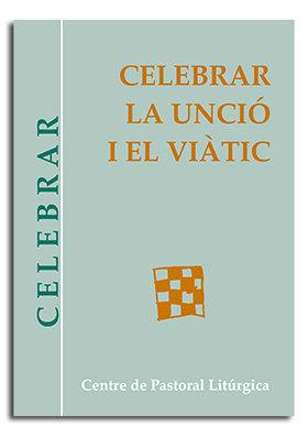 CELEBRAR LA UNCIÓ I EL VIÀTIC | 9788498052404 | VARIOS AUTORES