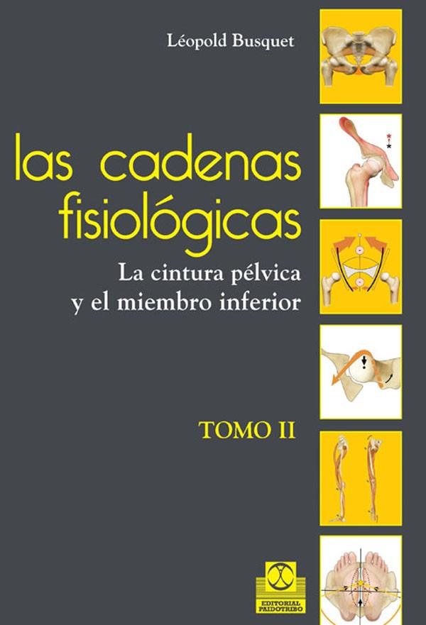 CADENAS FISIOLÓGICAS, LAS (TOMO II). LA CINTURA PÉLVICA Y EL MIEMBRO INFERIOR | 9788499101644 | BUSQUET, LÉOPOLD