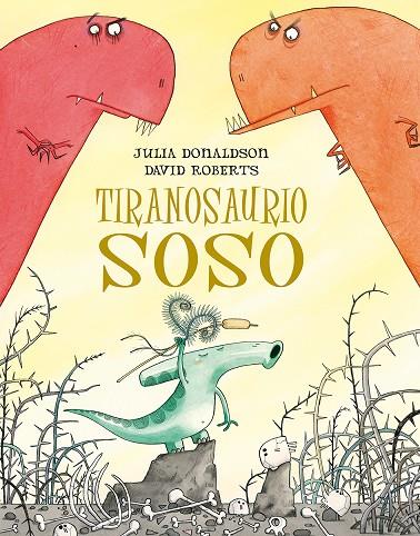 TIRANOSAURIO SOSO | 9788491451273 | DONALDSON, JULIA