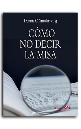 CÓMO NO DECIR LA MISA | 9788474675245 | SMOLARSKY, DENNIS C.