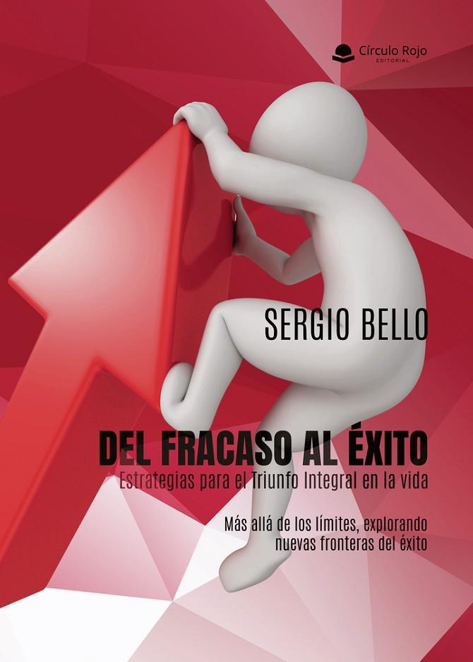 DEL FRACASO AL ÉXITO : ESTRATEGIAS PARA EL TRIUNFO INTEGRAL EN LA VIDA | 9788410972728 | BELLO, SERGIO