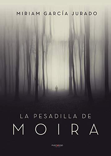 PESADILLA DE MOIRA, LA | 9788417415365 | GARCÍA JURADO, MIRIAM