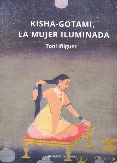 KISHA-GOTAMI, LA MUJER ILUMINADA | 9788419710345 | IÑIGUEZ, TONI