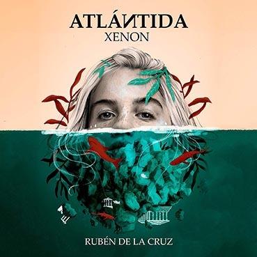 XENON - ATLÁNTIDA | 9788494942914 | DE LA CRUZ, RUBÉN