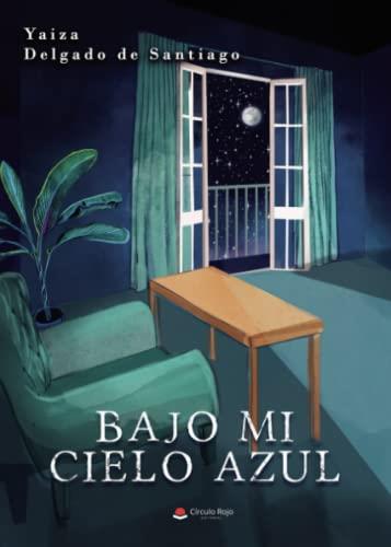 BAJO MI CIELO AZUL | 9788411377904 | DELGADO DE SANTIAGO, YAIZA
