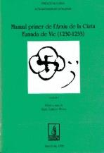 MANUAL PRIMER DE L'ARXIU DE LA CÚRIA FUMADA DE VIC (1230-1233), EL | 9788479354657 | GINEBRA MOLINS, RAFAEL