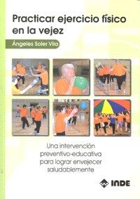 PRACTICAR EJERCICIO FISICO EN LA VEJEZ | 9788497291095 | SOLER VILA, ANGELES