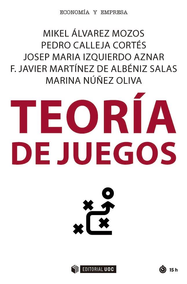 TEORIA DE JUEGOS | 9788491808350 | ÁLVAREZ MOZOS, MIKEL/CALLEJA CORTÉS, PEDRO/IZQUIERDO AZNAR, JOSEP MARIA/MARTÍNEZ DE ALBÉNIZ SALAS, F