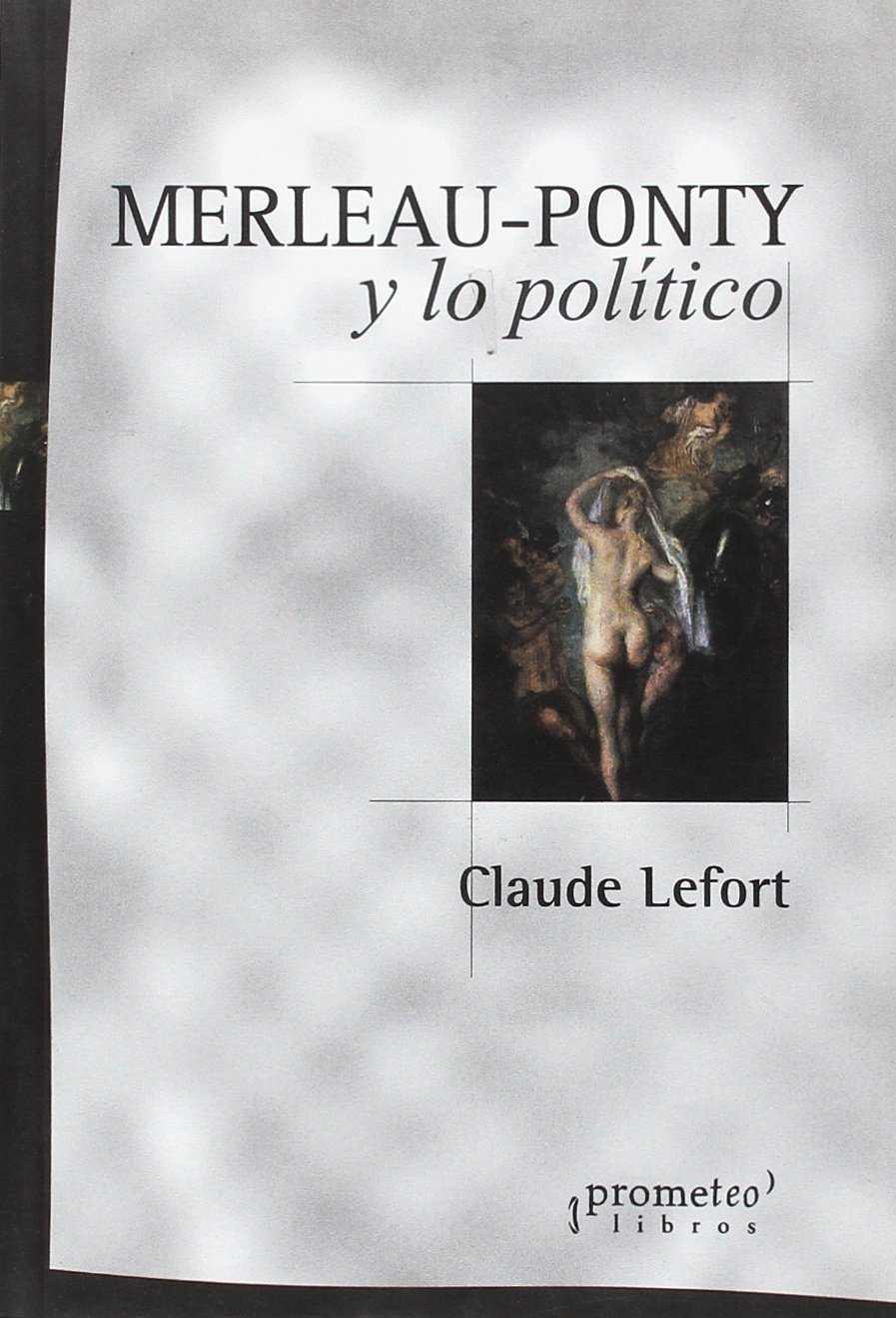 MERLEAU-PONTY Y LO POLÍTICO | 9789875745520 | LEFORT, CLAUDE