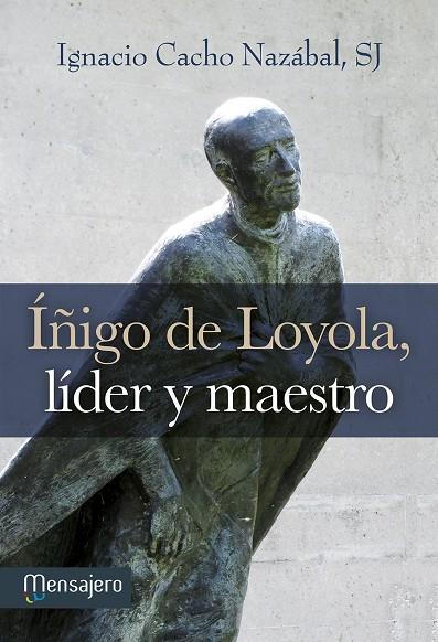ÍÑIGO DE LOYOLA, LÍDER Y MAESTRO | 9788427136007 | CACHO NAZÁBAL, IGNACIO