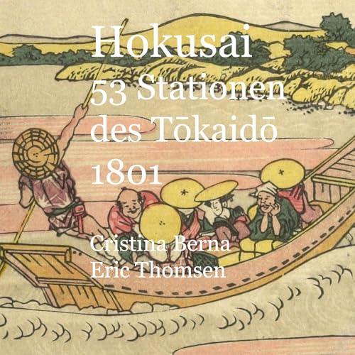 HOKUSAI 53 STATIONEN DES TOKAIDO 1801 | 9788413269870 | BERNA, CRISTINA / THOMSEN, ERIC