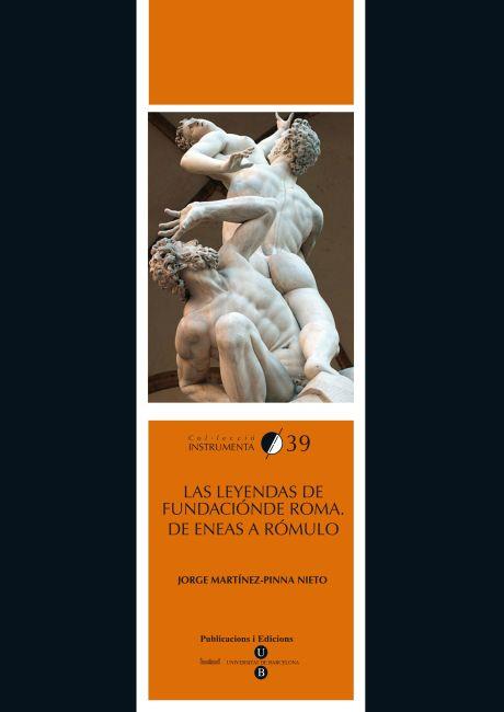 LEYENDAS DE FUNDACIÓN DE ROMA, LAS : DE ENEAS A RÓMULO | 9788447535026 | MARTÍNEZ-PINNA NIETO, JORGE