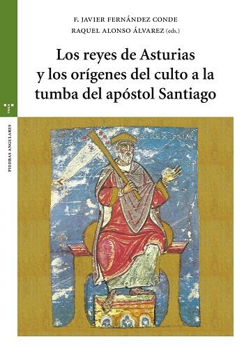 REYES DE ASTURIAS Y LOS ORÍGENES DEL CULTO A LA TUMBA DEL APÓSTOL SANTIAGO, LOS | 9788417140038