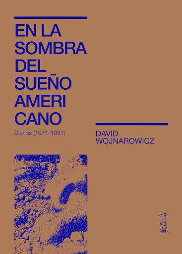 EN LA SOMBRA DEL SUEÑO AMERICANO | 9789871622955 | WOJNAROWICZ, DAVID