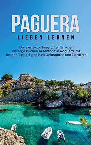 PAGUERA LIEBEN LERNEN: DER PERFEKTE REISEFÜHRER FÜR EINEN UNVERGESSLICHEN AUFENTHALT IN PAGUERA INKL. INSIDER-TIPPS, TIPPS ZUM GELDSPAREN UND PACKLIST | 9783750469389 | TAMMLINGER, IMKE