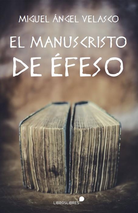 MANUSCRITO DE ÉFESO, EL | 9788415570936 | VELASCO, MIGUEL ÁNGEL
