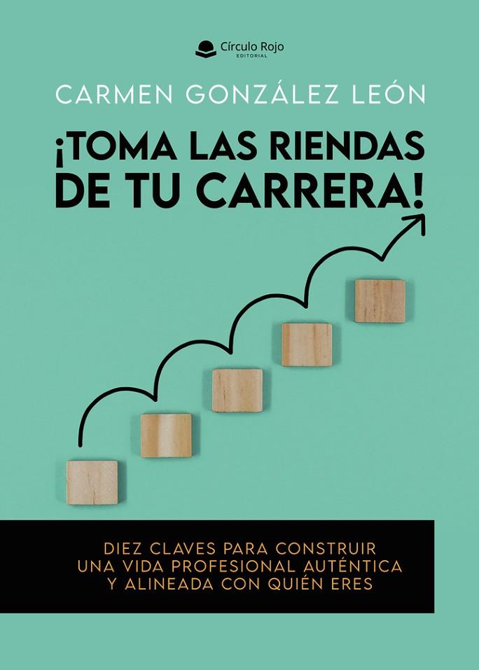 TOMA LAS RIENDAS DE TU CARRERA! | 9791370163624 | GONZÁLEZ LEÓN, CARMEN