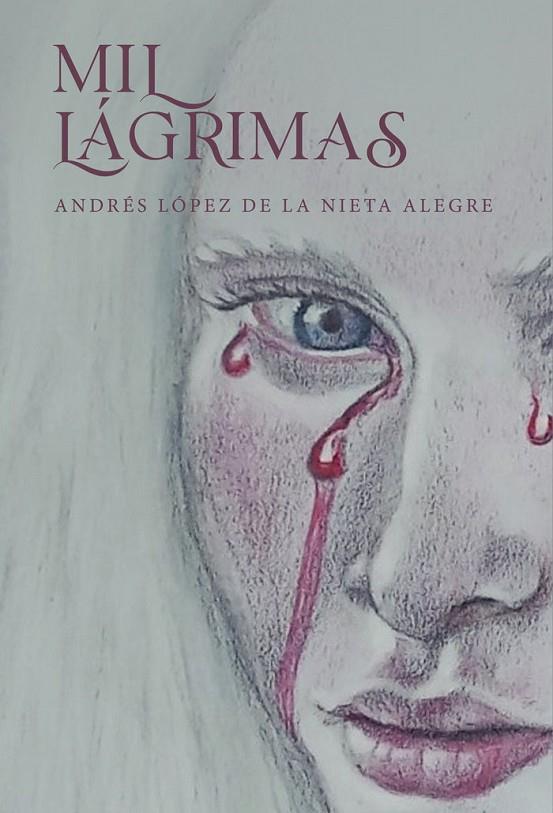 MIL LÁGRIMAS | 9788419537225 | LÓPEZ DE LA NIETA ALEGRE, ANDRÉS