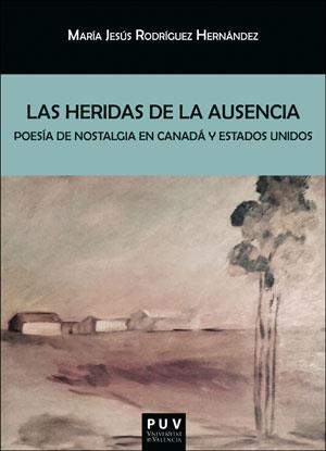 HERIDAS DE LA AUSENCIA, LAS | 9788491346739 | RODRÍGUEZ HERNÁNDEZ, Mª JESÚS