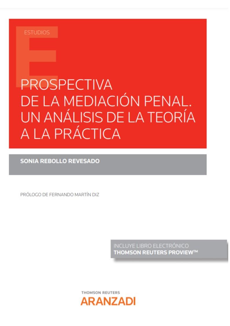 PROSPECTIVA DE LA MEDIACION PENAL. UN ANALISIS DE LA TEORIA A LA PRACTICA | 9788413909455 | REBOLLO REVESADO, SONIA