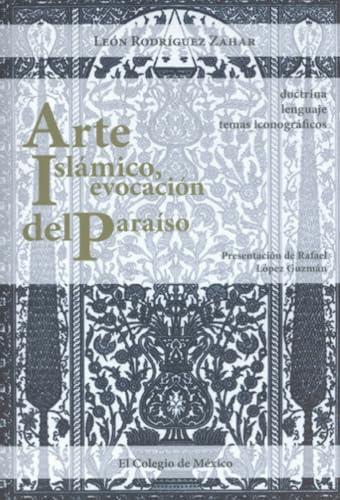 ARTE ISLÁMICO, EVOCACIÓN DEL PARAÍSO | 9789681213336 | RODRÍGUEZ ZAHAR, LEÓN