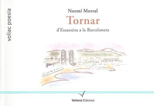 TORNAR. D'ESSAOUIRA A LA BARCELONETA | 9788494751165 | MORRAL, NOEMÍ