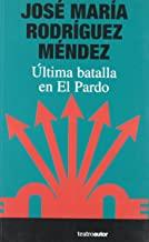ULTIMA BATALLA EN EL PARDO | 9788480484930 | RODRIGUEZ MENDEZ, JOSE MARIA