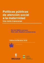 POLÍTICAS PÚBLICAS DE ATENCIÓN SOCIAL A LA MATERNIDAD. UNA VISIÓN TRANSVERSAL | 9788490042618 | ABRIL STOFFELS, RUTH MARÍA / JUARISTI BESALDUCH, ELENA