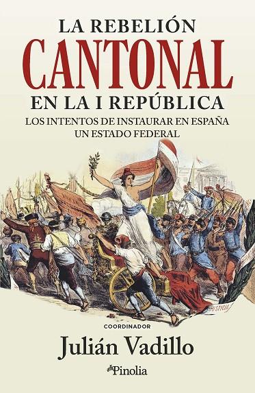 REBELIÓN CANTONAL EN LA I REPÚBLICA, LA | 9788418965944 | VADILLO, JULIÁN