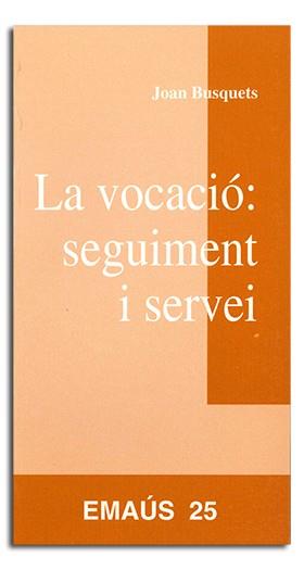 VOCACIÓ : SEGUIMENT I SERVEI, LA | 9788474674231 | COLOMER BUSQUETS, JOSEP