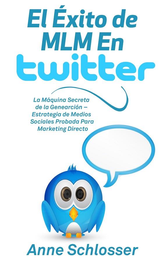 ÉXITO DE MLM EN TWITTER, EL | 9788413268118 | SCHLOSSER, ANNE
