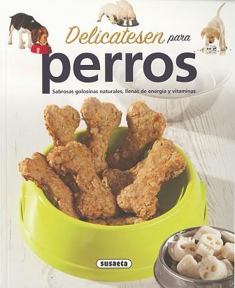 DELICATESEN PARA PERROS | 9788467746822 | SUSAETA, EQUIPO
