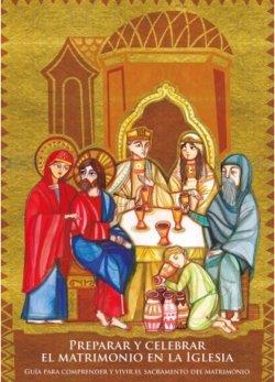 PREPARAR Y CELEBRAR EL MATRIMONIO EN LA IGLESIA | 9788417459888 | SECRETARIADO DE LA COMISIÓN EPISCOPAL PARA LA LITURGIA